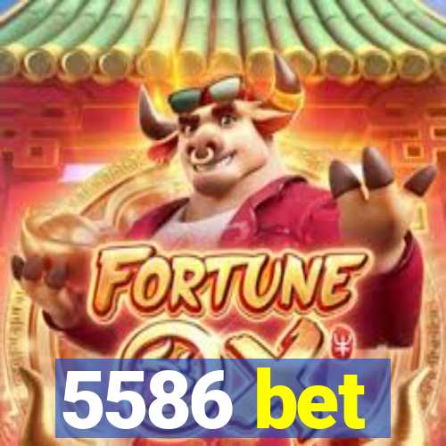 5586 bet